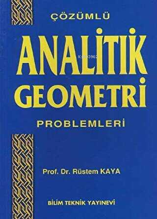 Çözümlü Analitik Geometri Problemleri | Rüstem Kaya | Bilim Teknik Yay