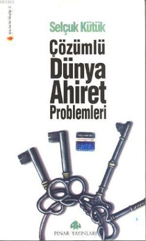 Çözümlü Dünya ve Ahiret Problemleri | Selçuk Kütük | Pınar Yayınları