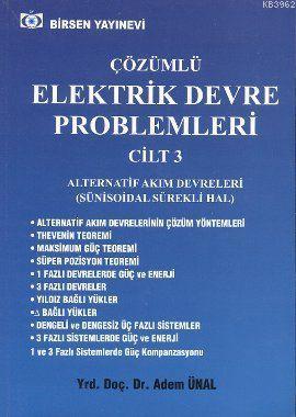 Çözümlü Elektrik Devre Problemleri Cilt: 3; Alternatif Akım Devreleri 