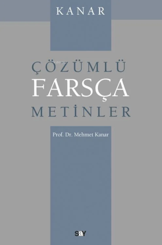 Çözümlü Farsça Metinler | Mehmet Kanar | Say Yayınları