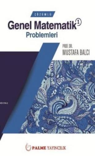 Çözümlü Genel Matematik 1 Problemleri | Mustafa Balcı | Palme Yayınevi