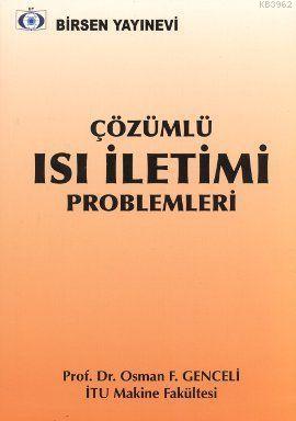 Çözümlü Isı İletimi Problemleri | Osman F. Genceli | Birsen Yayınevi