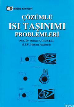 Çözümlü Isı Taşınımı Problemleri | Osman F. Genceli | Birsen Yayınevi