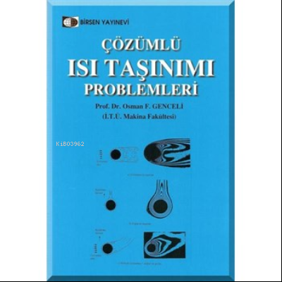 Çözümlü Isı Taşınımı Problemleri | Osman F. Genceli | Birsen Yayınevi