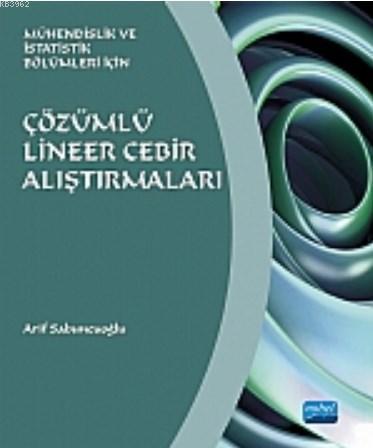 Çözümlü Lineer Cebir Alıştırmaları; Mühendislik ve İstatistik Bölümler