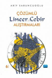 Çözümlü Lineer Cebir Alıştırmaları | Arif Sabuncuoğlu | Nobel Akademik