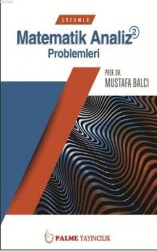 Çözümlü Matematik Analiz 2 Problemleri | Mustafa Balcı | Palme Yayınev