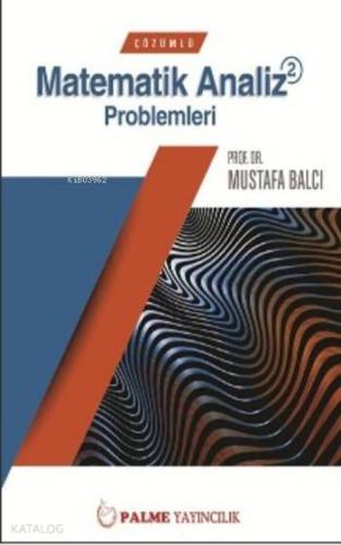 Çözümlü Matematik Analiz 2 Problemleri | Mustafa Balcı | Palme Yayınev