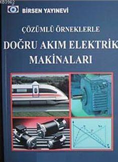 Çözümlü Örneklerle Doğru Akım Elektrik Makineları | Mehmet Cihat Özgen