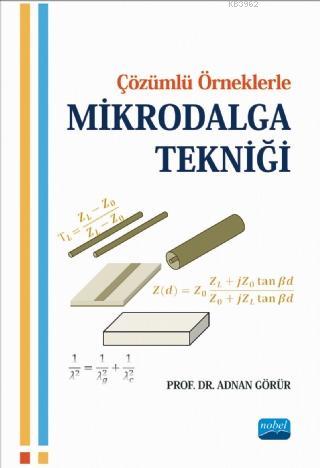 Çözümlü Örneklerle Mikrodalga Tekniği | Adnan Görür | Nobel Akademik Y