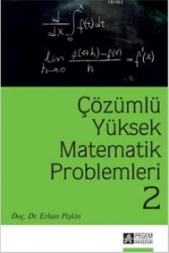 Çözümlü Yüksek Matematik Problemleri 2 | Erhan Pişkin | Pegem Akademi 