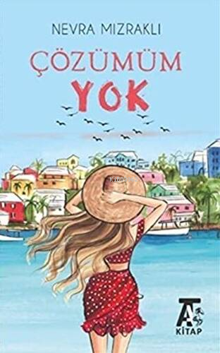 Çözümüm Yok | Nevra Mızraklı | Kitap At Yayınları