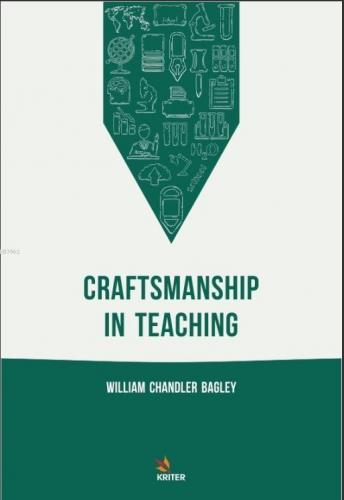 Craftmanship In Teaching | William Chandler Bagley | Kriter Yayınları