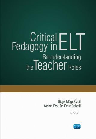 Critical Pedagogy in ELT Reunderstanding the Teacher Roles | Emre Debr