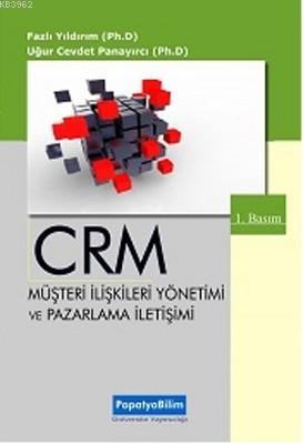 CRM Müşteri İlişkileri Yönetimi ve Pazarlama İletişimi | Fazlı Yıldırı