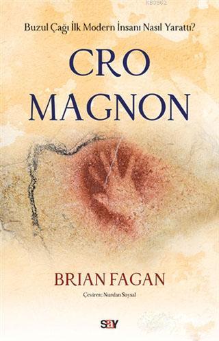 Cro Magnon; Buzul Çağı İlk Modern İnsanı Nasıl Yarattı? | Brian Fagan 