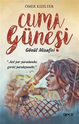 Cuma Güneşi Gönül Misafiri | Ömer Kızılyer | Gece Kitaplığı Yayınları