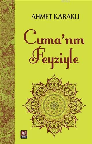 Cuma'nın Feyziyle | Ahmet Kabaklı | Türk Edebiyatı Vakfı Yayınları