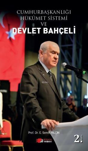 Cumhurbaşkanlığı Hükümet Sistemi ve Devlet Bahçeli | E. Semih Yalçın |