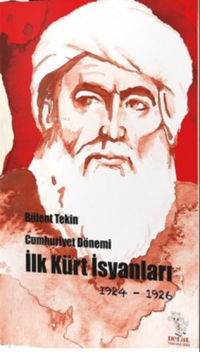 Cumhuriyet Dönemi İlk Kürt İsyanları | Bülent Tekin | Delal Kitap