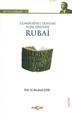 Cumhuriyet Dönemi Türk Şiirinde Rubai; Bütün Eserleri - 11 | Nurullah 