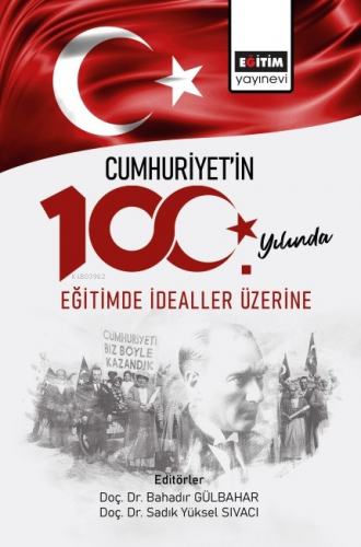 Cumhuriyetin 100 Yılında Eğitimde İdealler Üzerine | Kolektif | Eğitim