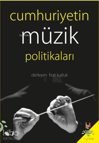 Cumhuriyetin Müzik Politikaları | Fırat Kutluk | h2o kitap