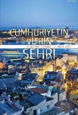 Cumhuriyetin Vitrin Şehri | Önder Kaya | Küre Yayınları