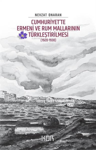 Cumhuriyet'te Ermeni ve Rum Mallarının Türkleştirilmesi 1920 - 1930 | 