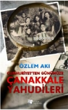 Cumhuriyet'ten Günümüze Çanakkale Yahudileri | Özlem Akı | Karina Kita