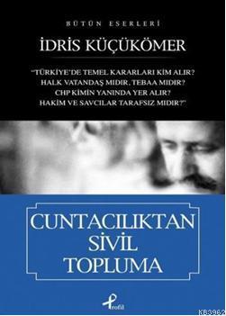 Cuntacılıktan Sivil Topluma; Bütün Eserleri | İdris Küçükömer | Profil