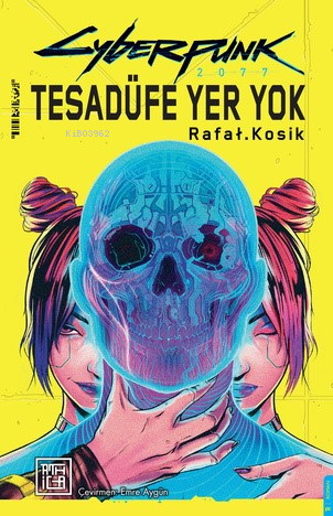 Cyberpunk 2077 ;Tesadüfe Yer Yok | Rafał Kosik | Athica Yayınları