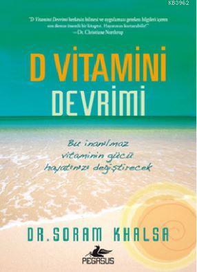 D Vitamini Devrimi; Bu İnanılmaz Vitamin Gücü Hayatınızı Değiştirecek 