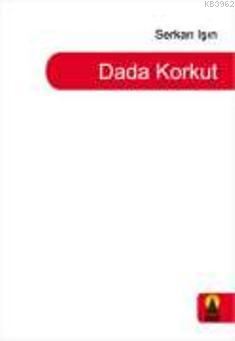 Dada Korkut | Serkan Işın | Ebabil Yayıncılık