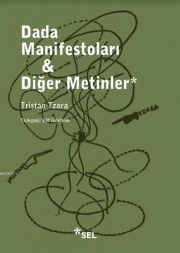 Dada Manifestoları ve Diğer Metinler | Tristan Tzara | Sel Yayıncılık