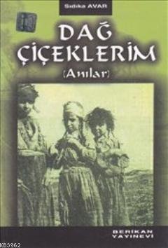 Dağ Çiçeklerim | Sıdıka Avar | Berikan Yayınları