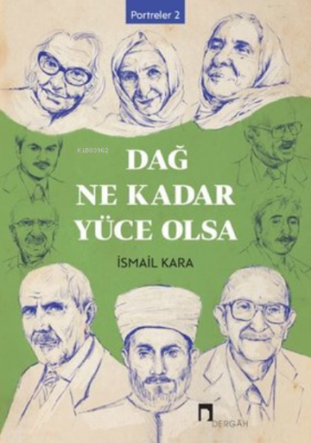 Dağ Ne Kadar Yüce Olsa Portreler 2 | İsmail Kara | Dergah Yayınları