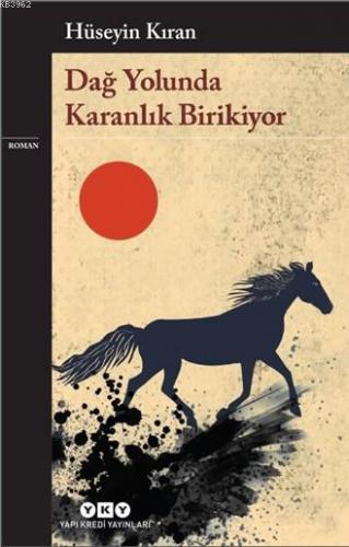 Dağ Yolunda Karanlık Birikiyor | Hüseyin Kıran | Yapı Kredi Yayınları 