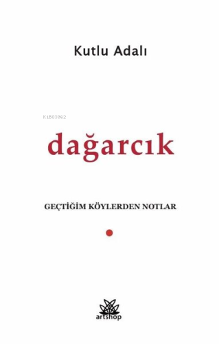 Dağarcık - Geçtiğim Köylerden Notlar | Kutlu Adalı | Artshop Yayıncılı