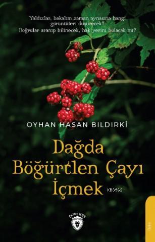 Dağda Böğürtlen Çayı İçmek | Oyhan Hasan Bıldırki | Dorlion Yayınevi