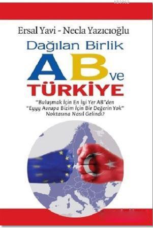 Dağılan Birlik AB ve Türkiye | Ersal Yavi | Ulak Yayınları