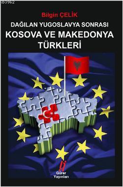 Dağılan Yugoslavya Sonrası Kosova ve Mekedonya Türkleri | Bilgin Çelik