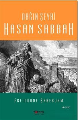 Dağın Şeyhi Hasan Sabbah | Freidoune Sahebjam | Totem Yayınları