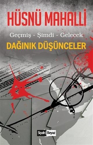 Dağınık Düşünceler; Geçmiş Şimdi Gelecek | Hüsnü Mahalli | Siyah Beyaz