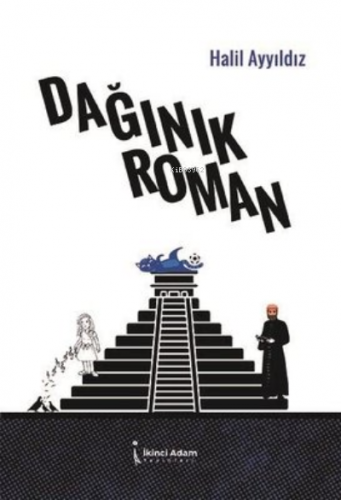 Dağınık Roman | Halil Ayyıldız | İkinci Adam Yayınları