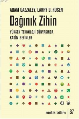 Dağınık Zihin; Yüksek Teknoloji Dünyasında Kadim Beyinler | Adam Gazza