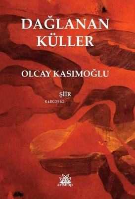 Dağlanan Küller | Olcay Kasımoğlu | Artshop Yayıncılık