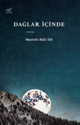 Dağlar İçinde | Mustafa Baki Efe | Uzam Yayınları