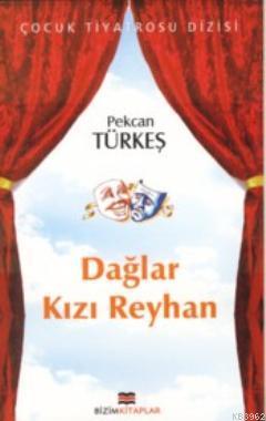 Dağlar Kızı Reyhan | Pekcan Türkeş | Bizim Kitaplar Yayınevi