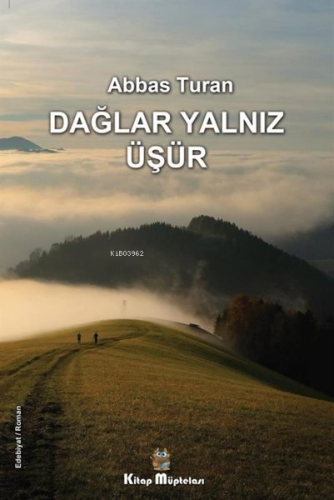 Dağlar Yalnız Üşür | Abbas Turan | Kitap Müptelası Yayınları